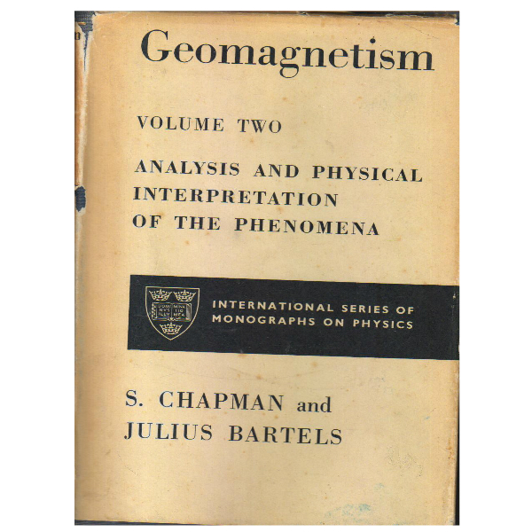 Vol. I. Geomagnetic and related phenomena. Vol. II. Analysis and Physical interpretation