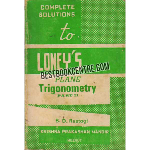 Complete Solutions to Loneys Plane Trigonometry Part 1 and 2 (2 books set)