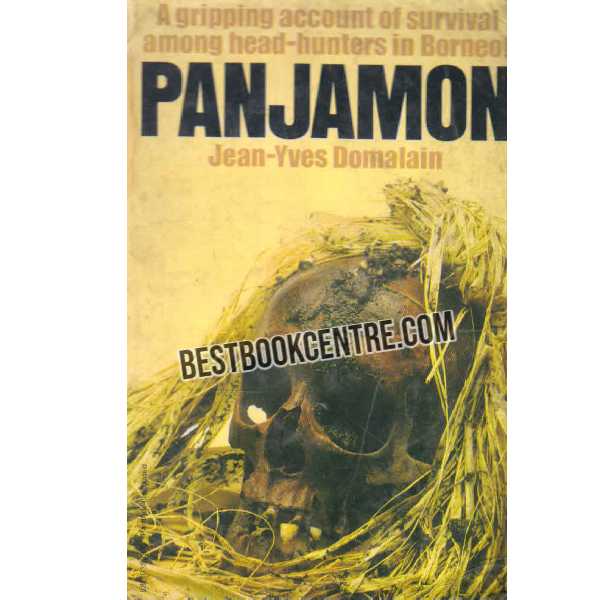 Panjamon A Gripping Account of Survival among head hunters in borneo