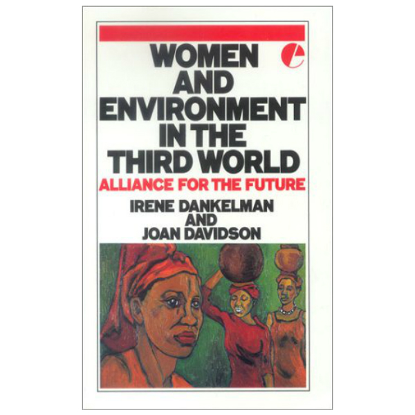 Women and Environment in the Third World: Alliance for the Future