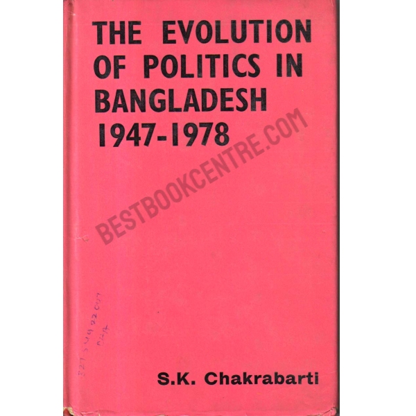The Evolution of Politics in Bangladesh 1947-1978
