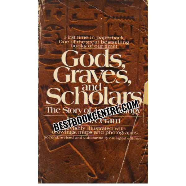 Gods Graves and Scholars The Story of Archaeology 