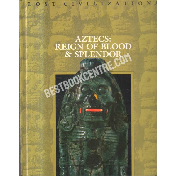 Lost Civilizations aztec reign of blood & splendor