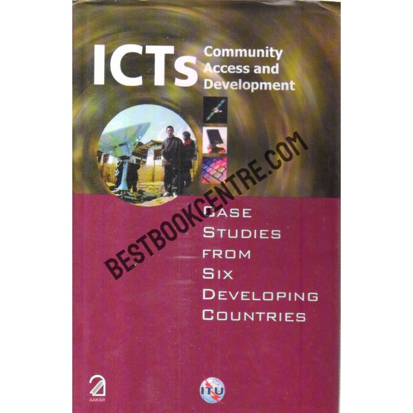 ICTs Community Access and Development; Case Studies From Six Developing Countries